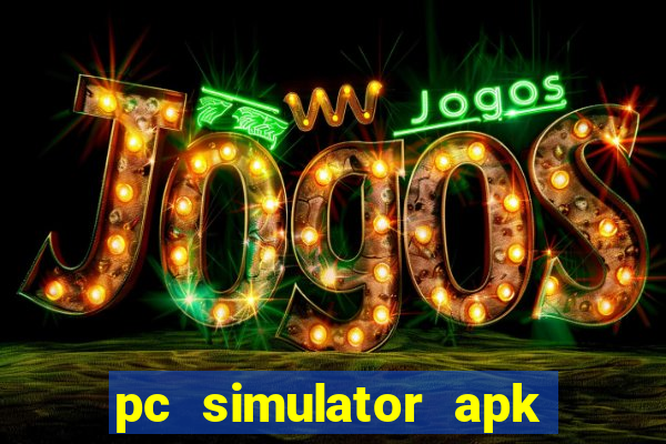 pc simulator apk dinheiro infinito